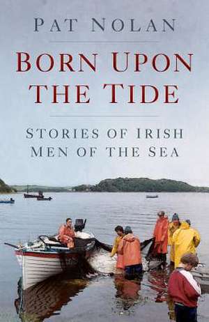 Nolan, P: Born Upon the Tide de Pat Nolan