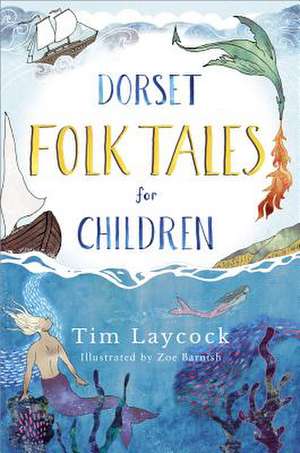 Dorset Folk Tales for Children de Tim Laycock