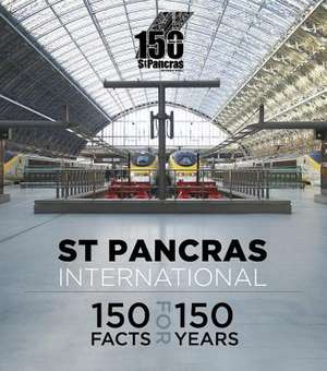 St Pancras International: 150 Facts for 150 Years de The History Press