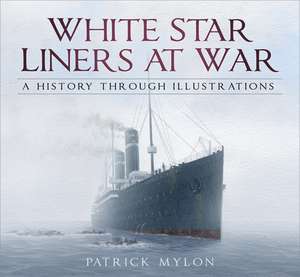 White Star Liners at War de Patrick Mylon