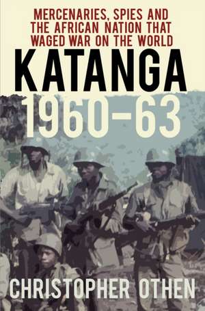 Katanga 1960-63 de Christopher Othen