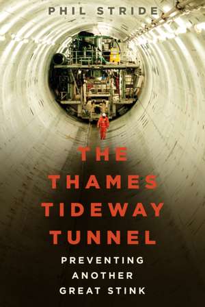 The Thames Tideway Tunnel de Phil Stride