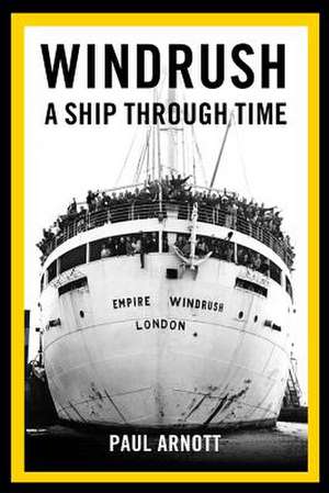 Windrush: A Ship Through Time de PAUL ARNOTT