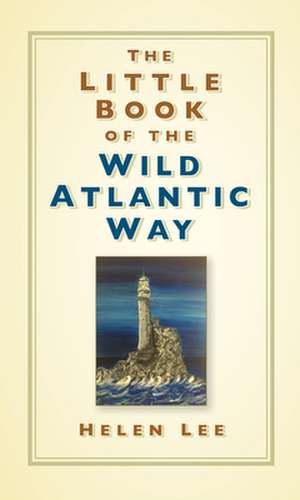 The Little Book of the Wild Atlantic Way de Helen Lee