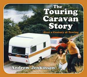 The Touring Caravan Story de Andrew Jenkinson