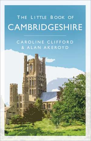 The Little Book of Cambridgeshire de ALAN AKEROYD