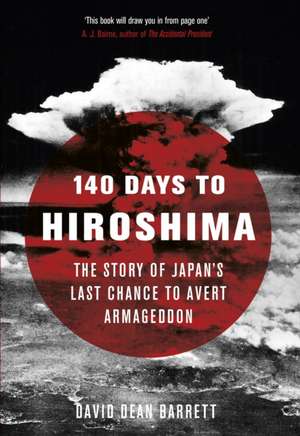 140 Days to Hiroshima de David Dean Barrett