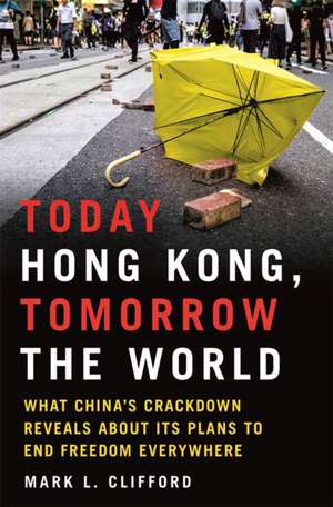 Today Hong Kong, Tomorrow the World de Mark L. Clifford