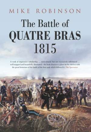 The Battle of Quatre Bras 1815 de Mike Robinson