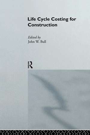 Life Cycle Costing for Construction de J.W. Bull