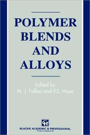 Polymer Blends and Alloys de M.J. Folkes