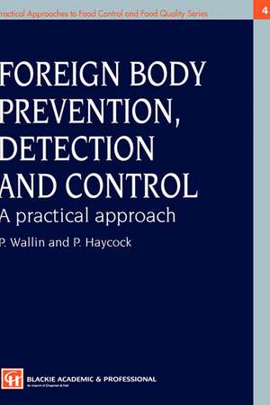 Foreign Body Prevention, Detection and Control: A Practical Approach de Peter Wallin