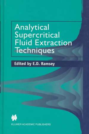 Analytical Supercritical Fluid Extraction Techniques de E.D. Ramsey