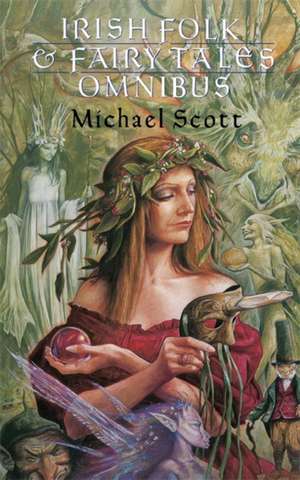 Irish Folk and Fairy Tales Omnibus Edition de Michael Scott