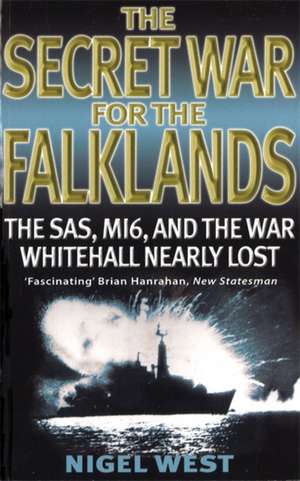 The Secret War For The Falklands de Nigel West