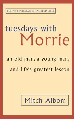 Tuesdays with Morrie de Mitch Albom