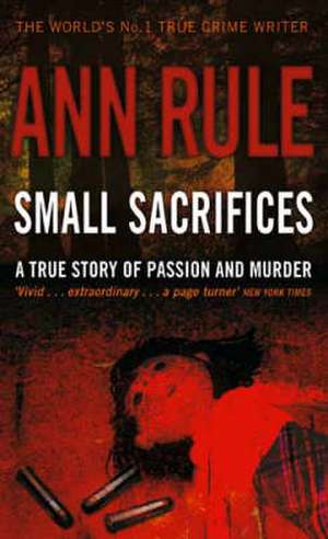 Small Sacrifices de Ann Rule