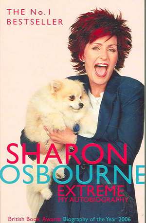 Sharon Osbourne Extreme: My Autobiography de Sharon Osbourne