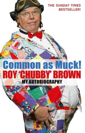 COMMON AS MUCK de Roy Chubby Brown