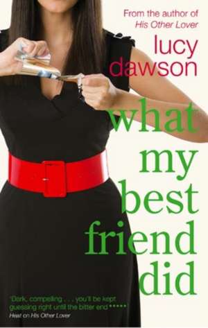 Dawson, L: What My Best Friend Did de Lucy Dawson