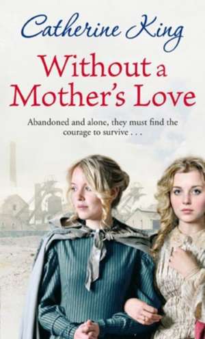 King, C: Without A Mother's Love de Catherine King