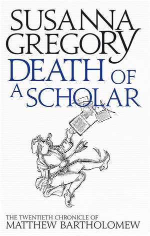 Death of a Scholar: The Twentieth Chronicle of Matthew Bartholomew de Susanna Gregory