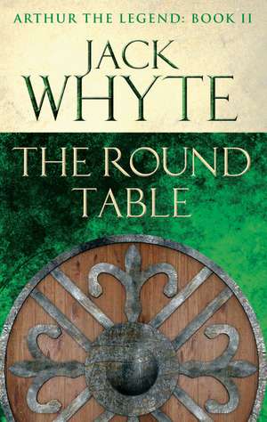 The Round Table de Jack Whyte