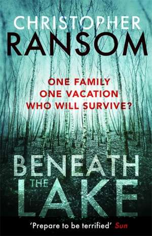 Ransom, C: Beneath the Lake de Christopher Ransom