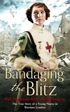 Bandaging the Blitz de Phyll MacDonald Roberts