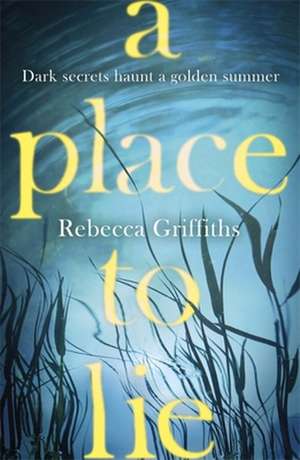 A Place to Lie de Rebecca Griffiths