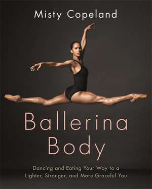 Ballerina Body de Misty Copeland