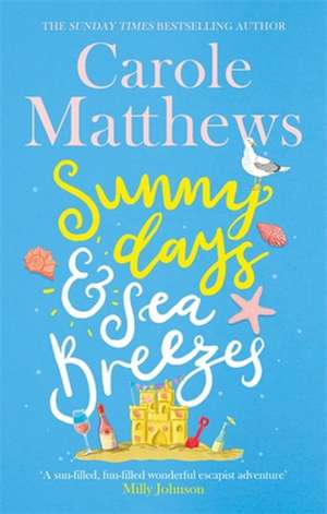 Sunny Days and Sea Breezes de Carole Matthews