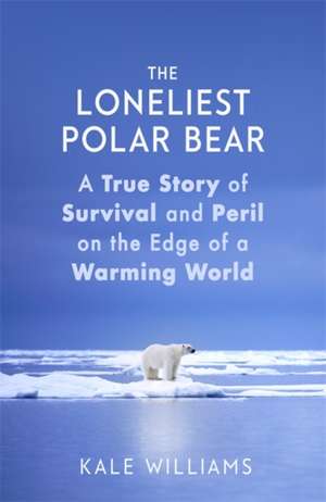 Williams, K: The Loneliest Polar Bear de Kale Williams