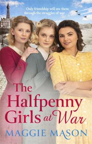 The Halfpenny Girls at War de Maggie Mason