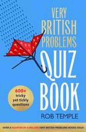 The Very British Problems Quiz Book de Rob Temple