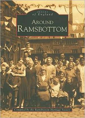 Around Ramsbottom: Britain in Old Photographs de Ramsbottom Heritage Society