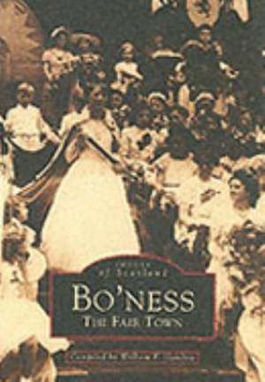 Bo'ness: The Fair Town: Images of Scotland de William F. Hendrie