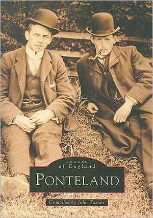 IMAGES OF ENGLAND PONTELAND de John Turner