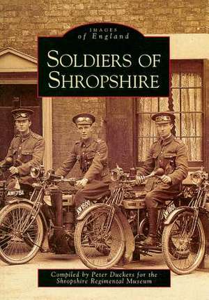 Soldiers of Shropshire de Peter Duckers