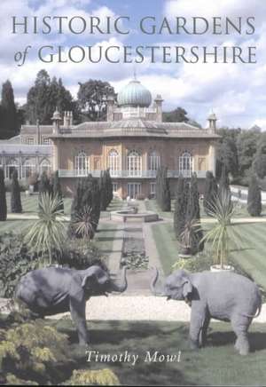 Historic Gardens of Gloucestershire de Timothy Mowl