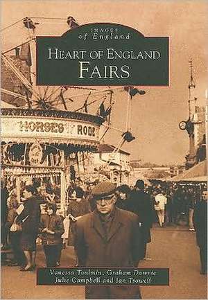 Heart of Englands Fairs: Photographs from the Jack Leeson Collection de Vanessa Toulmin