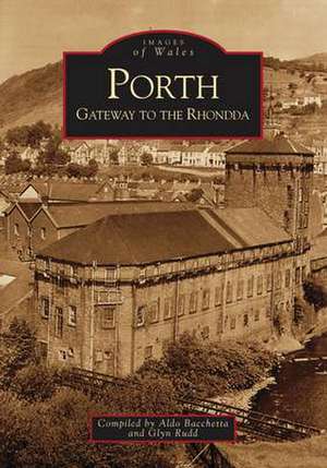 Porth: Gateway to the Rhondda de Glyn Rudd