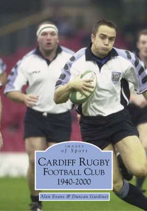 Marix-Evans, M: Cardiff Rugby Football Club 1940-2000 de Suzanne E. Evans