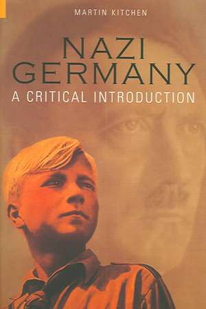 Nazi Germany: A Critical Introduction de Martin Kitchen