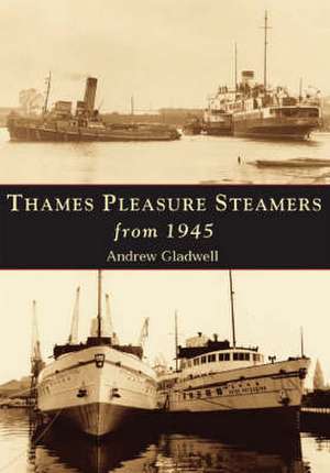 Thames Pleasure Steamers from 1945 de Andrew Gladwell