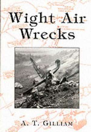 Wight Air Wrecks de Andrew Gilliam