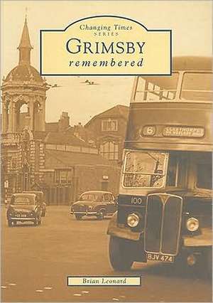 CHANGING TIMES GRIMSBY REMEMBE