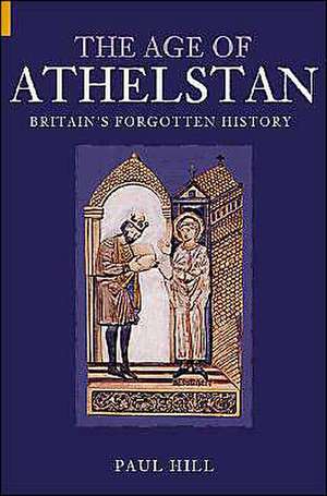 The Age of Athelstan de Paul Hill