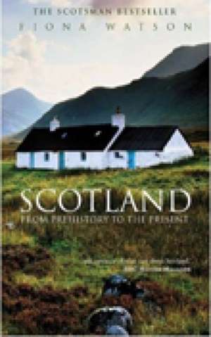 Scotland from Pre-History to the Present de Fiona Watson