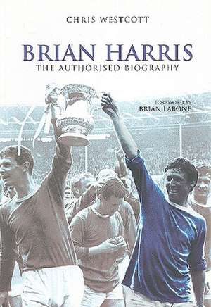 Brian Harris: The Authorised Biography de Chris Westcott